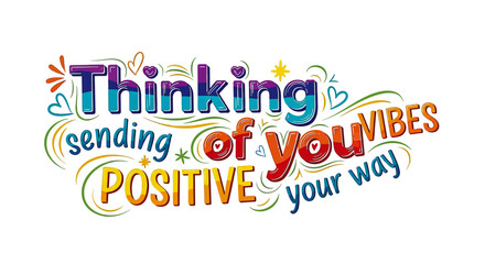 Bright and vibrant typography art sending warm thoughts and positive vibes to brighten someone's day with heartfelt wishes and cheerful colors.