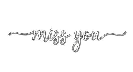 Expressing heartfelt emotion with elegant 'miss you' calligraphy, perfect for personal messages, cards, and thoughtful gestures that convey longing and affection.