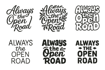 Diverse Typography Grid. Always The Open Road. Set lettering. harmonious lettering variations of the same emblematic concept, each with different artistic