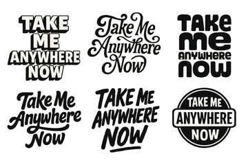 Fototapeta premium Creative Lettering Grid. Take Me Anywhere Now. Set lettering. harmonious lettering variations of the same emblematic concept, each with different artistic