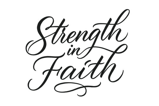 Graceful Script Hand-Lettering. Strength in Faith ? Script Hand-Lettering, flowing semi-cursive brush style with thin connectors, tilted diagonal composition,