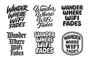 Fototapeta premium Diverse Lettering Styles. Wander Where WiFi Fades. Set lettering. harmonious lettering variations of the same emblematic concept, each with different artistic