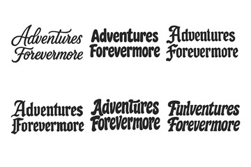 Fototapeta premium Diverse Lettering Styles. Take Adventures Forevermore. Set lettering. harmonious lettering variations of the same emblematic concept, each with different