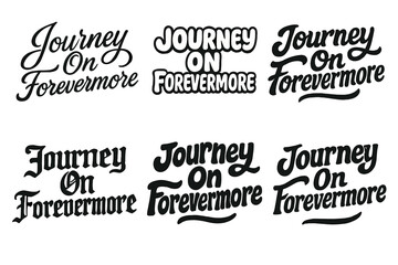 Obraz premium Harmonious Lettering Styles. Journey On Forevermore. Set lettering. harmonious lettering variations of the same emblematic concept, each with different