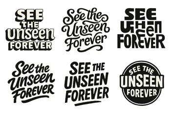 Obraz premium Diverse Lettering Designs. See the Unseen Forever. Set lettering. harmonious lettering variations of the same emblematic concept, each with different artistic