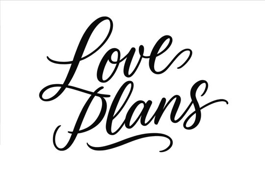 Love Script Design. Love Plans ? Script Hand-Lettering, flowing semi-cursive brush style with thin connectors, tilted diagonal composition, expressive black