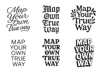 Obraz premium Harmonious Lettering Grid. Map Your Own True Way. Set lettering. harmonious lettering variations of the same emblematic concept, each with different artistic