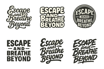 Fototapeta premium Artistic Lettering Variations. Escape and Breathe Beyond. Set lettering. harmonious lettering variations of the same emblematic concept, each with different