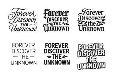 Obraz premium Diverse Lettering Styles. Forever Discover the Unknown. Set lettering. harmonious lettering variations of the same emblematic concept, each with different