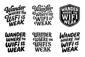 Obraz premium Creative Lettering Styles. Wander Where the WiFi is Weak. Set lettering. harmonious lettering variations of the same emblematic concept, each with different