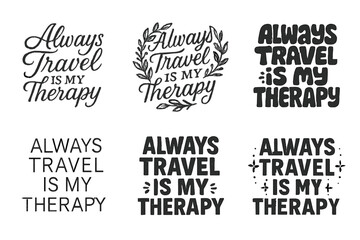 Fototapeta premium Creative Lettering Grid. Always Travel Is My Therapy. Set lettering. harmonious lettering variations of the same emblematic concept, each with different