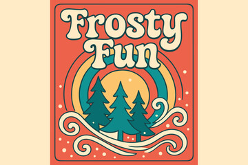 Groovy Winter Vibes. 70s Poster: "Frosty Fun" ? funky curved fonts, wavy stacked layout, warm gradients, concentric circle frames, pine trees, snow swirls,