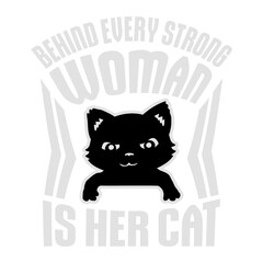 Behind Every Strong Woman Is Her Cat Funny Text Saying Statement Phrase Quote