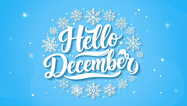 Hello December. Festive season arrival winter month welcome joyful holiday approaching new year beginning cold weather coming warm heart feeling.