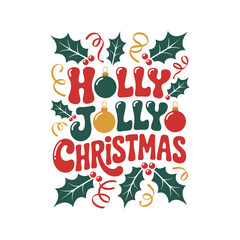 Festive holly jolly christmas typography design with ornaments and confetti for apparel