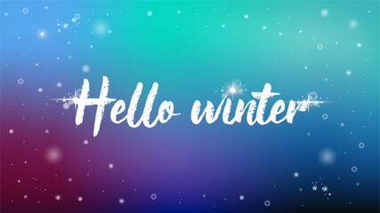 A vibrant vector illustration welcomes the winter season banner. The gradient background deep blue to a soft purple. White snowflakes, stars, and bokeh effects and the text Hello winter. For greetings