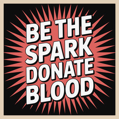 Be the Spark – Donate Blood Awareness Poster