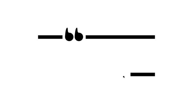 Animated quotation marks with a straight line. The quote mark is on a white background.