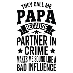 They Call Me Papa Because Partner In Crime Makes Me Sound Like A Bad Influence