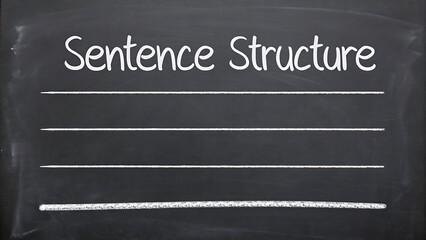 A blackboard with the words Sentence Structure written in white chalk and some lines for writing a sentence on a black background
