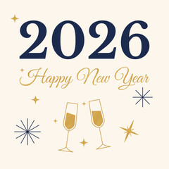 Happy New Year 2026. A stylish New Year 2026 greeting featuring bold navy "2026" typography and elegant gold script reading "Happy New Year. Sparkling stars and two champagne glasses