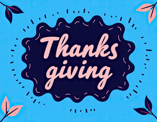 A cheerful blue background features pink 'Thanks giving' lettering inside a wavy dark blue frame, surrounded by artistic dotted lines and small leaves.