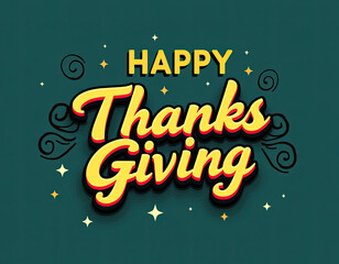 A cheerful graphic design artfully displays a Happy Thanks Giving message in vibrant yellow lettering for a joyful celebration.