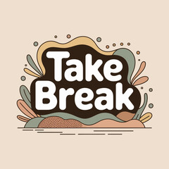 Take a break typography design motivational quote text art graphic design element for relaxation and wellness concepts vector