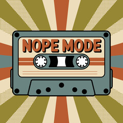 Retro cassette tape design nope mode slogan vintage music nostalgia 80s 90s style graphic art for apparel and merchandise vector