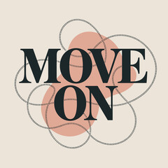 Inspiring 'move on' text design with abstract organic shapes and delicate chain elements symbolizing progress and overcoming challenges in a modern aesthetic. vector