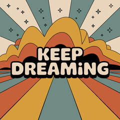 Keep dreaming motivational phrase with retro sunburst background and abstract mountain landscape for inspirational graphic design vector