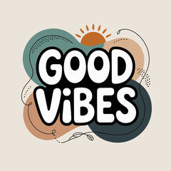 Good vibes text sticker with boho abstract shapes and sunburst element for positive messaging and creative design projects vector