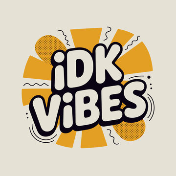 Quirky and playful text design featuring idk vibes with abstract graphic elements and a pop art aesthetic perfect for stickers apparel and social media vector