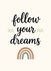 minimalist text illustration follow your dreams, lettering, rainbow, organic shapes, boho. positive phrase, motivation, decoration, card, poster. black, beige, green, pink