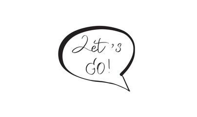 Let's go message word text font calligraphy hand written lettering script black color object icon let'go energy motivation start digital success travel trip happy funny let'go drawing progress freedom