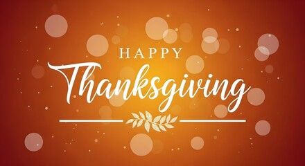 Happy thanksgiving text with decorative elements and bokeh effect on an orange gradient background, celebrating the autumn holiday