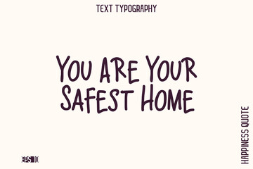 You Are Your Safest Home   -Empowering Self-Love Phrase Typography Vector for Motivational Posters and Digital Prints
