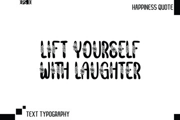 Lift Yourself With Laughter   -Trendy Happiness Phrase Quote Vector Retro Style Font Typography Floral Lettering