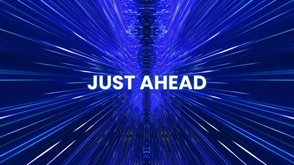 Just Ahead text on dynamic blue speed lines, futuristic warp effect, progress concept