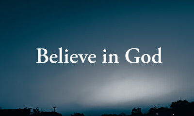 Believe in god bible word with sky background. christian faith