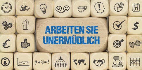 Arbeiten Sie unermüdlich	
