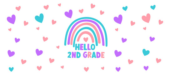 Pastel rainbow with hello second grade text and scattered heart shapes on a white background design