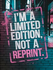 Unique typography artwork of the quote I am a limited edition, not a reprint, stamp effect, neon splashes