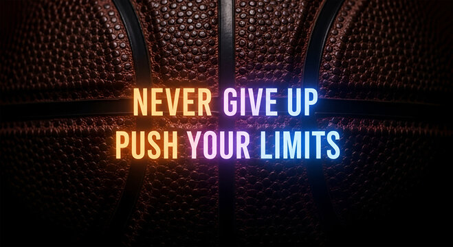 A basketball background with the motivational text "Never Give Up, Push Your Limits" in vibrant, glowing colors. - Powered by Adobe