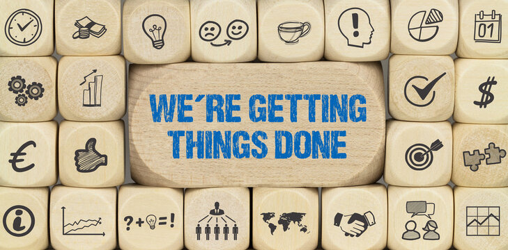 We're getting things done	
