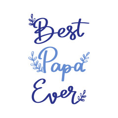 Editable best papa ever modern handwritten calligraphy, father day’s lettering typography vector