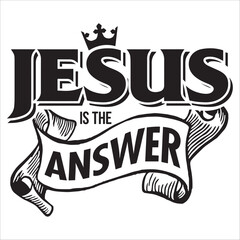 JESUS IS THE ANSWER CHRISTIAN QUOTE