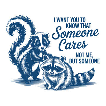 Someone cares not me funny raccoon and skunk illustration vintage sarcastic t shirt design retro humor art
