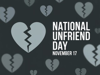 National unfriend day november 17th with broken heart symbols on dark background