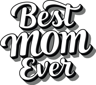 Best Mom Ever text graphic with shadow effect lettering typography